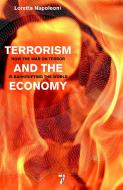 Terrorism And The Economy di Loretta Napoleoni edito da Seven Stories Press