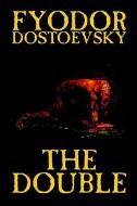 The Double by Fyodor Mikhailovich Dostoevsky, Fiction, Classics di Fyodor Mikhailovich Dostoevsky, Fyodor Dostoyevsky edito da WILDSIDE PR