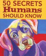 50 Secrets Humans Should Know di Jody Wright edito da Peter Pauper Press