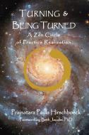 Turning and Being Turned di Paula Hirschboeck edito da HenschelHAUS Publishing, Inc.