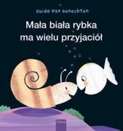 Mala Biala Rybka Ma Wielu Przyjaciól (Little White Fish Has Many Friends, Polish Edition) di Guido Van Genechten edito da CLAVIS PUB