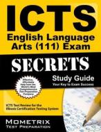 ICTS English Language Arts (111) Exam Secrets, Study Guide: ICTS Test Review for the Illinois Certification Testing System edito da Mometrix Media LLC