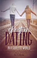 Christian Dating in a Godless World di Rev. T. G. Morrow edito da Sophia Institute Press