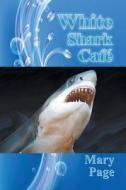 White Shark Cafe di Mary Page edito da Strategic Book Publishing & Rights Agency, LL