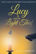 Lucy and the Light Thief di Lucy Lambent edito da Covenant Books