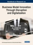 Handbook of Research on Business Model Innovation Through Disruption and Digitalization edito da IGI Global