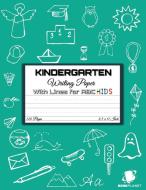 Kindergarten Writing Paper with Lines for ABC KIDS di Lpv Bookplanet edito da Lucian Pop