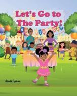 Let's Go To The Party! di Adeola Oyekola edito da Olabooks International