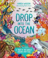 Drop Into the Ocean: A Tour of the World's Oceans and Seas di Karen Wasson edito da HARDIE GRANT BOOKS