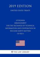 Lithuania - Arrangement for the Exchange of Technical Information and Cooperation in Nuclear Safety Matters (15-922.1) ( di The Law Library edito da INDEPENDENTLY PUBLISHED