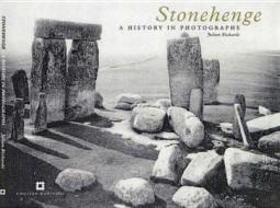 Stonehenge: A History in Photographs di Julian Richards edito da English Heritage