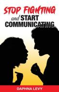 Stop Fighting and Start Communicating di Daphna Levy edito da Repro India Limited