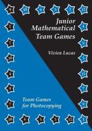 Junior Mathematical Team Games di Vivien Lucas edito da Tarquin