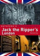 Jack The Ripper\'s London di Malcolm Day edito da Pavilion Books