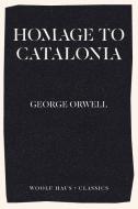 Homage To Catalonia di GEORGE ORWELL edito da Lightning Source Uk Ltd