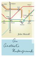 An Aesthetic Underground: A Literary Memoir di John Metcalf edito da BIBLIOASIS