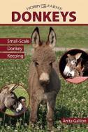 Donkeys: Small-Scale Donkey Keeping di Anita Gallion edito da Hobby Farm Press
