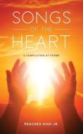Songs of the Heart: A Compilation of Poems di Jr. Peaches High edito da PEARLSTONE PUB