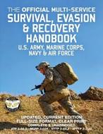 The Official Multi-Service Survival, Evasion & Recovery Handbook - US Army, Marine Corps, Navy & Air Force: Updated, Current Edition - Full-Size 8.5 X di U S Army, Us Marine Corps edito da Createspace Independent Publishing Platform