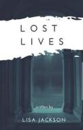 Lost Lives di Lisa Jackson edito da Createspace Independent Publishing Platform