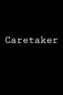 Caretaker: Notebook di Wild Pages Press edito da Createspace Independent Publishing Platform