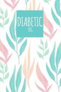 Diabetic Log: Watercolor Spring - Food Journal, Blood Sugar Mornitoring, Before&after Breakfast, Lunch, Dinner di The Master Blood Glucose Book edito da Createspace Independent Publishing Platform