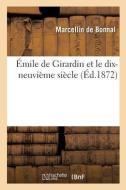 ï¿½mile de Girardin Et Le Dix-Neuviï¿½me Siï¿½cle di de Bonnal-M edito da Hachette Livre - Bnf