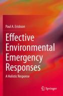 Effective Environmental Emergency Responses di Paul A. Erickson edito da Springer International Publishing