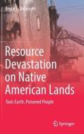 Resource Devastation on Native American Lands di Bruce E. Johansen edito da Springer International Publishing