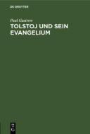 Tolstoj und sein Evangelium di Paul Gastrow edito da De Gruyter