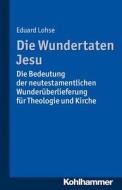 Die Wundertaten Jesu di Eduard Lohse edito da Kohlhammer W.