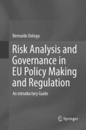Risk Analysis And Governance In Eu Policy Making And Regulation di Bernardo Delogu edito da Springer International Publishing Ag
