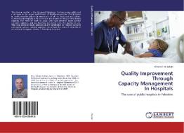 Quality Improvement Through Capacity Management In Hospitals di Wasim I. M. Sultan edito da LAP Lambert Academic Publishing