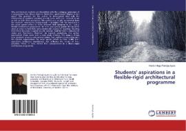 Students' aspirations in a flexible-rigid architectural programme di Hector Hugo Pantoja-Ayala edito da LAP LAMBERT Academic Publishing