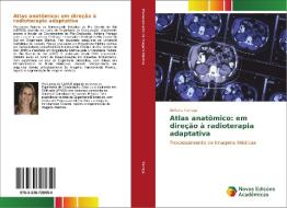 Atlas anatômico: em direção à radioterapia adaptativa di Adriane Parraga edito da Novas Edições Acadêmicas