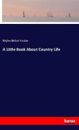 A Little Book About Country Life di Myles Birket Foster edito da hansebooks