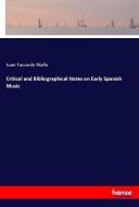 Critical and Bibliographical Notes on Early Spanish Music di Juan Facundo Riaño edito da hansebooks