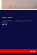Selections from the Poetical Works of Algernon Charles Swinburne di Algernon C. Swinburne edito da hansebooks