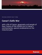 Caesar's Gallic War di Julius Caesar, Cornelius M. Lowe, T. J. Ewing edito da hansebooks