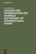 Lexikon des Internationalen Handels - Dictionary of International Trade di Gerd W. Goede edito da De Gruyter Oldenbourg