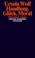 Handlung, Glück, Moral di Ursula Wolf edito da Suhrkamp Verlag AG
