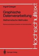 Graphische Datenverarbeitung: Mathematische Methoden Rechnerunterst Tztes Entwerfen Mit Geometriezellen di Ingolf Grieger edito da Springer