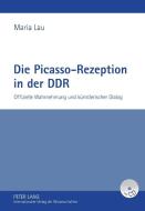 Die Picasso-Rezeption in der DDR di Maria Lau edito da Lang, Peter GmbH