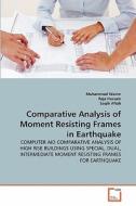 Comparative Analysis of Moment Resisting Frames in Earthquake di Muhammad Wasim, Raja Hussain, Saqib Aftab edito da VDM Verlag