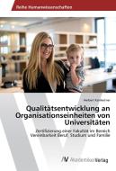 Qualitätsentwicklung an Organisationseinheiten von Universitäten di Herbert Kamleitner edito da AV Akademikerverlag