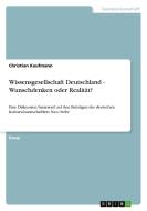 Wissensgesellschaft Deutschland - Wunschdenken oder Realität? di Christian Kaufmann edito da GRIN Publishing