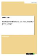 Strukturierte Produkte: Ein Instrument für jeden Anleger di Sandro Otter edito da GRIN Publishing