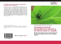 Complejo lectina ß glucosidasa de teosinte y su efecto sobre U. maydis di Martha Concepción Pérez Díaz, Alma Pérez S. edito da EAE
