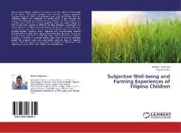Subjective Well-being and Farming Experiences of Filipino Children di Marvin Tolentino, Angelo Dullas edito da LAP Lambert Academic Publishing