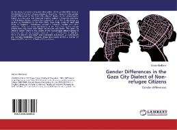 Gender Differences in the Gaza City Dialect of Non-refugee Citizens di Eman Albelbeisi edito da LAP Lambert Academic Publishing